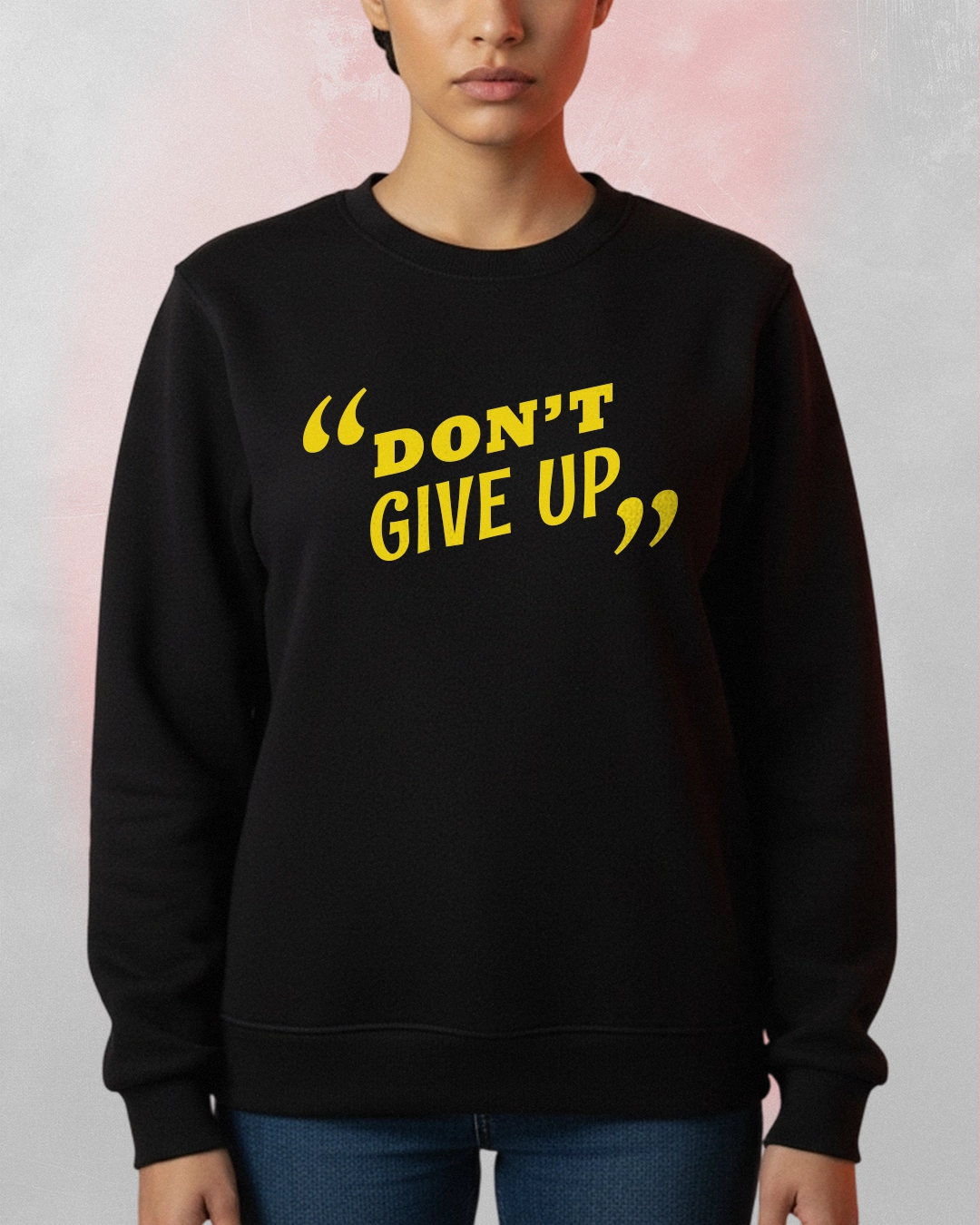 Motivational Quote Don't give up crewneck sweatshirt Don’t Give Up