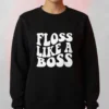 Floss Like A Boss Sweatshirt