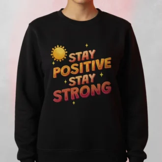 Stay Positive Sweatshirt