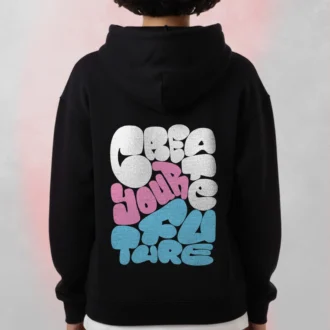 Create Your Future hoodie